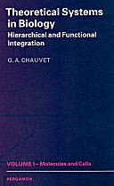 Theoretical Systems in Biology : Hierarchical and Functional Integration - Volume I